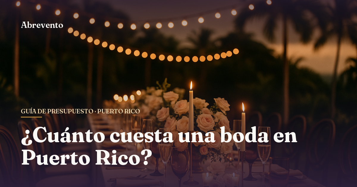 ¿Cuánto cuesta una boda en Puerto Rico? Presupuesto real por partida